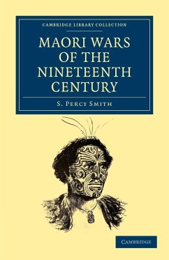 Maori Wars of the Nineteenth Century - Smith, S. Percy