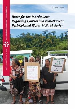 Bravo for the Marshallese: Regaining Control in a Post-Nuclear, Post-Colonial World - Barker, Holly M.