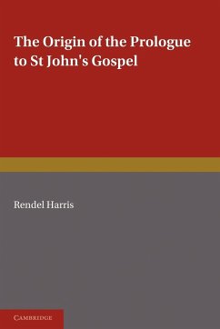 The Origin of the Prologue to St John's Gospel - Harris, Rendel