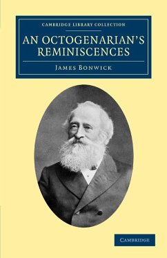An Octogenarian's Reminiscences - Bonwick, James