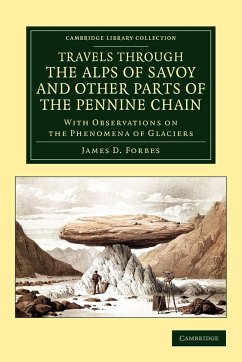 Travels Through the Alps of Savoy and Other Parts of the Pennine Chain - Forbes, James David