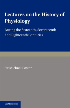 Lectures on the History of Physiology - Foster, Michael