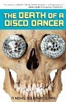 The Death of a Disco Dancer - Clark, David