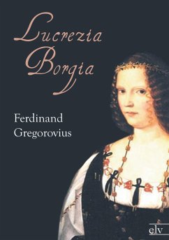 Lucrezia Borgia - Gregorovius, Ferdinand