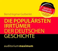 Die populärsten Irrtümer der deutschen Geschichte - Gutberlet, Bernd Ingmar