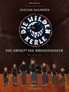 Der Angriff der Unbesiegbaren / Die Wilden Kerle Bd.1 - Maurus, Mike;Masannek, Joachim