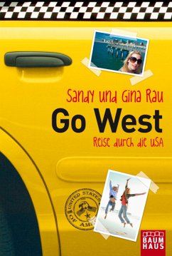 Go West - Reise durch die USA - Rau, Gina;Rau, Sandy