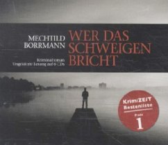 Wer das Schweigen bricht, 6 Audio-CDs - Borrmann, Mechtild