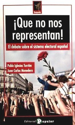 ¡Que no nos representan! : el debate sobre el sistema electoral español - Iglesias Turrión, Pablo; Monedero, Juan Carlos