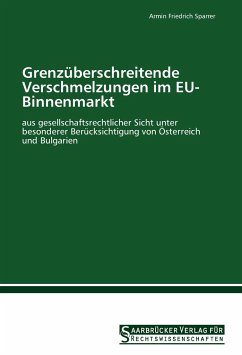 Grenzüberschreitende Verschmelzungen im EU-Binnenmarkt - Sparrer, Armin Friedrich