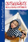 Familien-Reiseführer Ostseeküste, Mecklenburg-Vorpommern Familien-Reiseführer Ostseeküste, Mecklenburg-Vorpommern