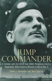 Jump Commander: In Combat with the 505th and 508th Parachute Infantry Regiments, 82ndairborne Division in World War II