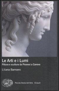 Cover Le Arti e i Lumi. Pittura e scultura da Piranesi a Canova