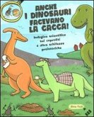 Anche i dinosauri facevano la cacca! Indagine scientifica sui caproliti e altre schifezze preistoriche. Libro pop-up Anche i dinosauri facevano la cacca! Indagine scientifica sui caproliti e altre schifezze preistoriche. Libro pop-up