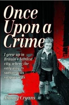 Once Upon a Crime - I Grew Up in Britain's Hardest City, Where the Only Way to Survive Was on Your Wits - Cryans, Jimmy
