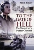 To the Gate of Hell: A Memoir of a Panzer Crewman