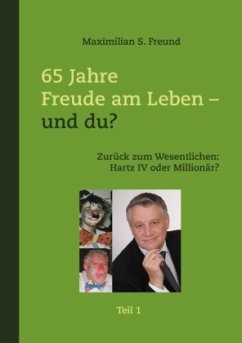 65 Jahre Freude am Leben - und Du? Teil I - Freund, Maximilian S.