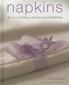 Napkins: The Art of Folding, Adorning and Embellishing - Spencer, Andrea