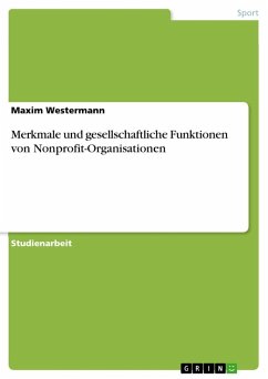 Merkmale und gesellschaftliche Funktionen von Nonprofit-Organisationen - Westermann, Maxim