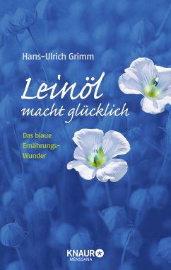Leinöl macht glücklich - Grimm, Hans-Ulrich;Ubbenhorst, Bernhard