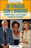 In viaggio con i Badano. Chiara Luce e la sua famiglia: i segreti di un segreto In viaggio con i Badano. Chiara Luce e la sua famiglia: i segreti di un segreto