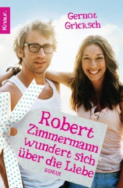 Robert Zimmermann wundert sich über die Liebe - Gricksch, Gernot