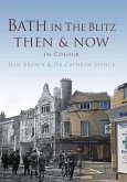 Bath in the Blitz Then & Now: In Colour