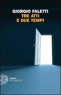 Tre atti e due tempi - Faletti, Giorgio