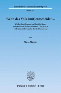 Wenn das Volk (mit)entscheidet ... Wechselbeziehungen und Konfliktlinien zwischen direkter und indirekter Demokratie als - Martini, Mario