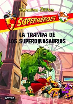 Superhéroes 5. La trampa de los superdinosaurios - Stilton, Geronimo