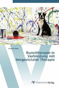 Kunsttherapie in Verbindung mit tiergestützter Therapie - Röber, Stefanie