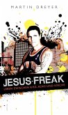 Jesus-Freak: Leben zwischen Kiez, Koks und Kirche