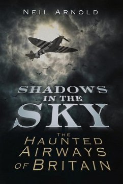 Shadows in the Sky: The Haunted Airways of Britain - Arnold, Neil