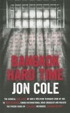 Bangkok Hard Time: The Surreal True Story of How a Westernteenager Came of Age in 1960s Bangkok, Turned International Drug Smuggler and W