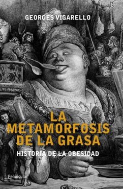 Las metamorfosis de la grasa : historia de la obesidad : desde la Edad Media al siglo XX - Vigarello, Georges