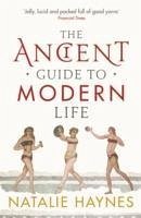 The Ancient Guide to Modern Life - Haynes, Natalie