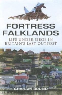 Fortress Falklands: Life Under Siege in Britain's Last Outpost - Bound, Graham