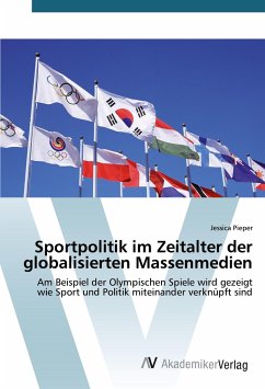 Sportpolitik im Zeitalter der globalisierten Massenmedien - Pieper, Jessica