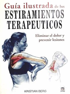 Guía ilustrada de los estiramientos terapéuticos - Berg, Kristian