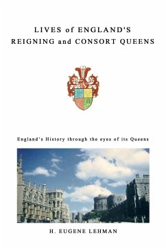 Lives of England's Reigning and Consort Queens - Lehman, H. Eugene