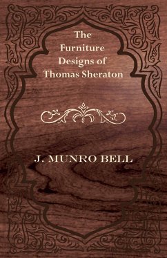 The Furniture Designs of Thomas Sheraton - Bell, J. Munro