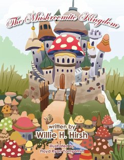 The Mushroomite Kingdom - Hirsh, Willie H.