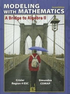 Modeling with Mathematics: A Bridge to Algebra II - Crisler, Nancy; Simundza, Gary; Region IV Ed Service Ctr; Comap