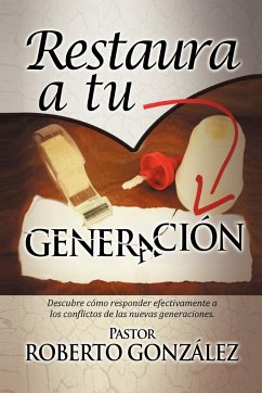 Restaura a Tu Generacion - Gonzalez, Pastor Roberto