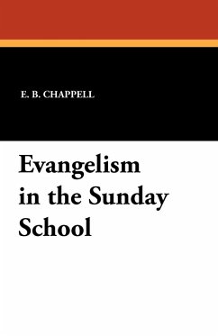 Evangelism in the Sunday School - Chappell, E. B.