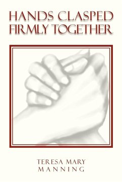Hands Clasped Firmly Together - Manning, Teresa Mary