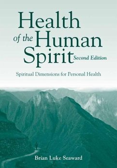 Health of the Human Spirit: Spiritual Dimensions for Personal Health - Seaward, Brian Luke