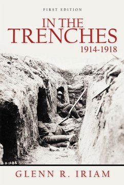 In the Trenches 1914 - 1918 - Iriam, Glenn R.