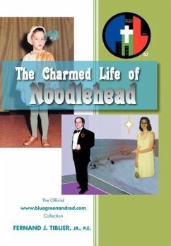 The Charmed Life of Noodlehead - Tiblier, Fernand J. P. E. Jr.