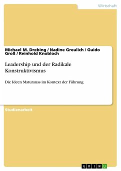 Leadership und der Radikale Konstruktivismus - Drebing, Michael M.; Knobloch, Reinhold; Groß, Guido; Greulich, Nadine